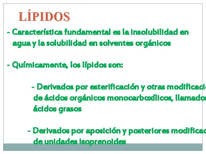 LÍPIDOS - Característica fundamental es la insolubilidad en agua y la solubilidad en solventes