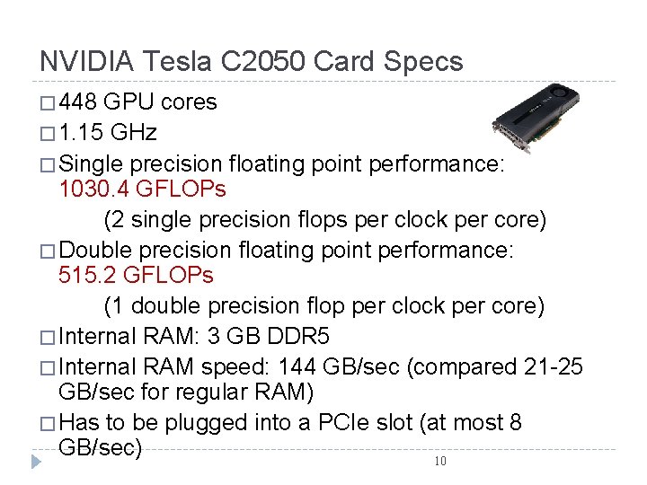 NVIDIA Tesla C 2050 Card Specs � 448 GPU cores � 1. 15 GHz