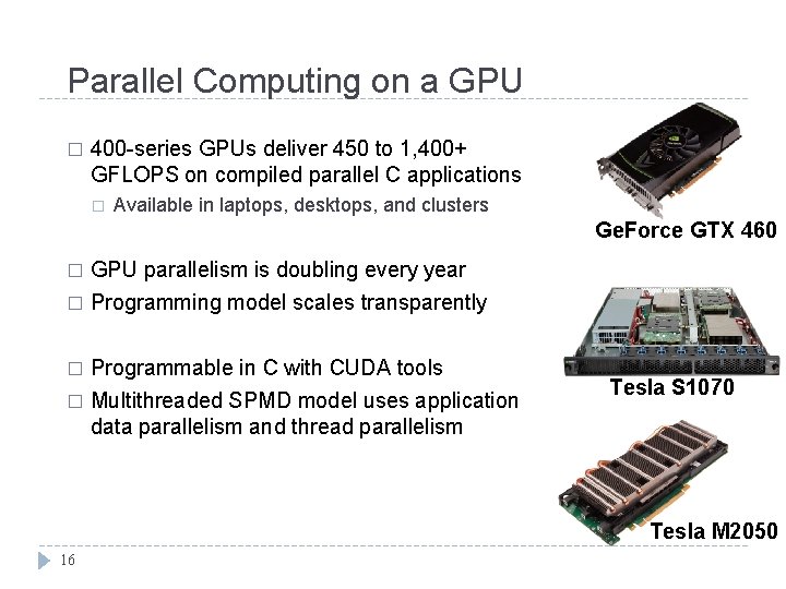 Parallel Computing on a GPU � 400 -series GPUs deliver 450 to 1, 400+