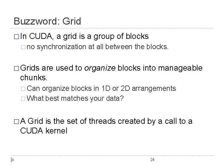 Buzzword: Grid � In CUDA, a grid is a group of blocks � no