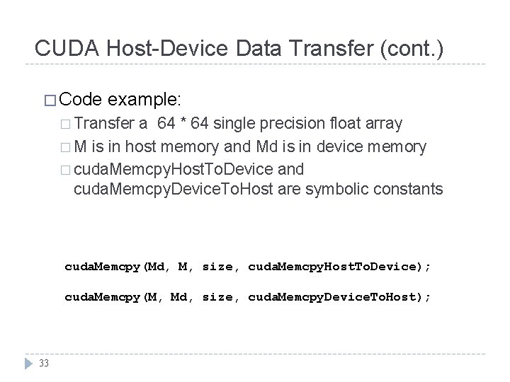 CUDA Host-Device Data Transfer (cont. ) � Code example: � Transfer a 64 *