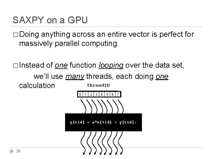 SAXPY on a GPU � Doing anything across an entire vector is perfect for