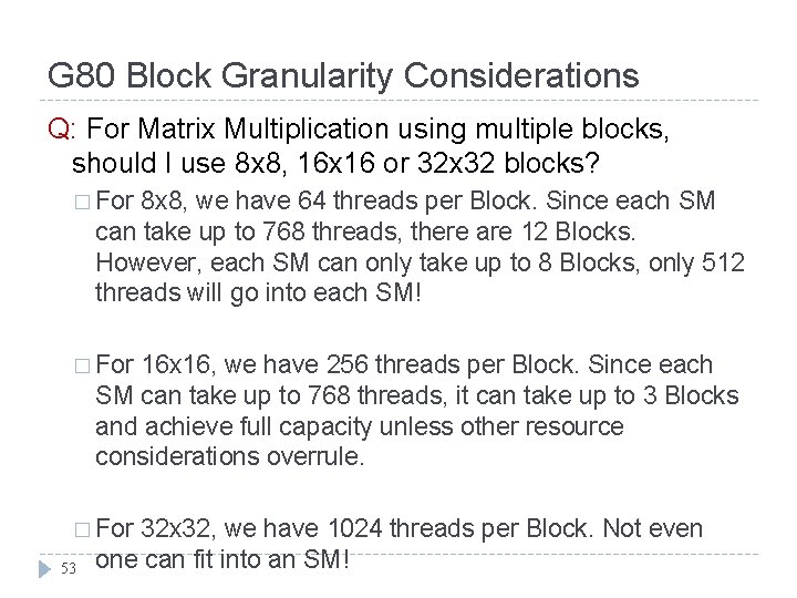 G 80 Block Granularity Considerations Q: For Matrix Multiplication using multiple blocks, should I
