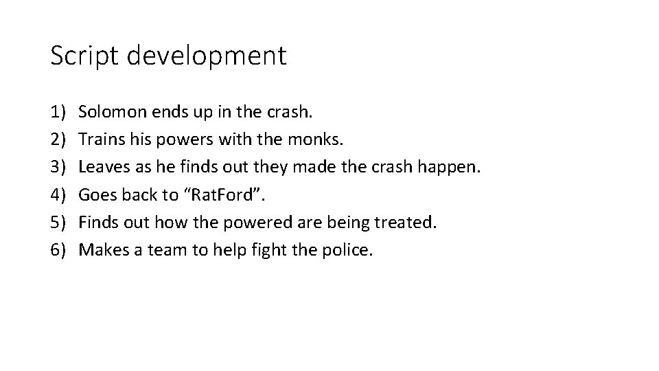 Script development 1) 2) 3) 4) 5) 6) Solomon ends up in the crash. Script development 1) 2) 3) 4) 5) 6) Solomon ends up in the crash.