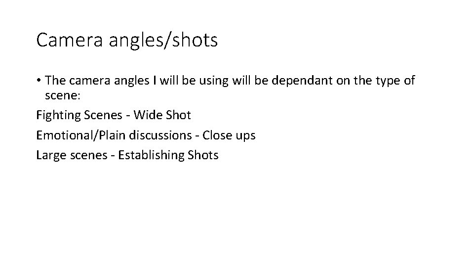 Camera angles/shots • The camera angles I will be using will be dependant on Camera angles/shots • The camera angles I will be using will be dependant on