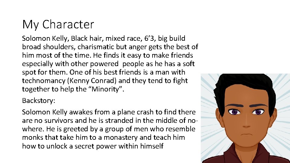 My Character Solomon Kelly, Black hair, mixed race, 6’ 3, big build broad shoulders, My Character Solomon Kelly, Black hair, mixed race, 6’ 3, big build broad shoulders,