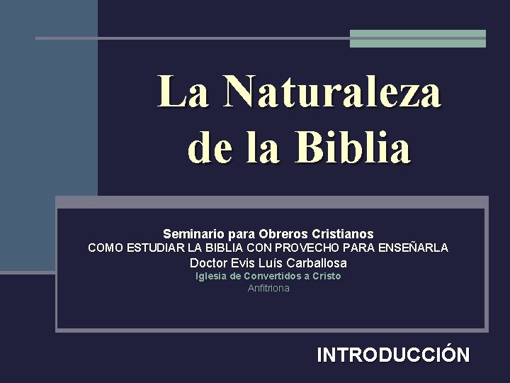 La Naturaleza de la Biblia Seminario para Obreros Cristianos COMO ESTUDIAR LA BIBLIA CON