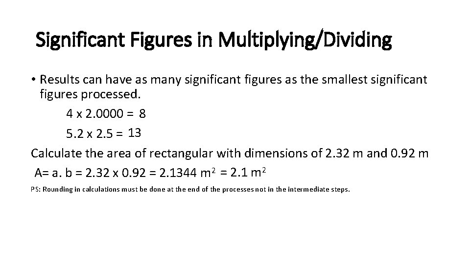 Significant Figures in Multiplying/Dividing • Results can have as many significant figures as the Significant Figures in Multiplying/Dividing • Results can have as many significant figures as the