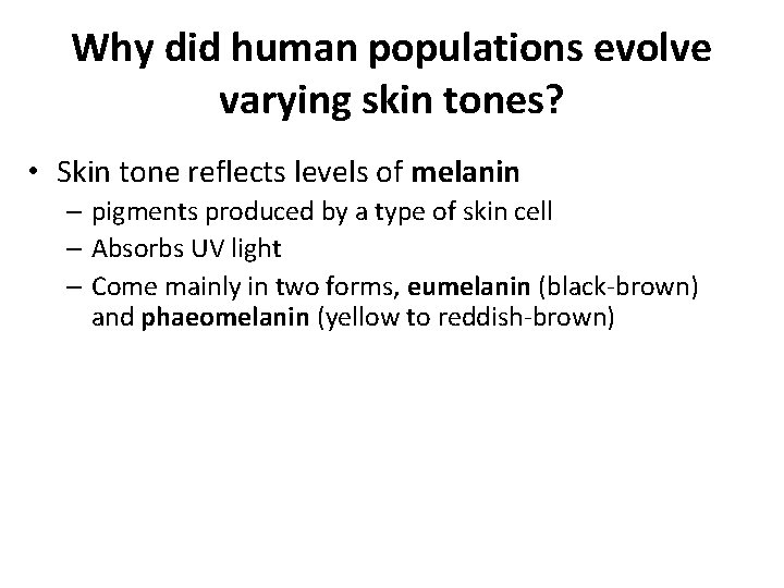 Why did human populations evolve varying skin tones? • Skin tone reflects levels of