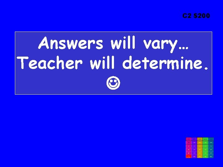 C 2 $200 Answers will vary… Teacher will determine. 