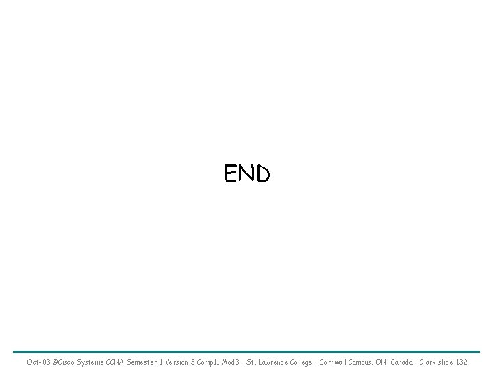 END Oct-03 ©Cisco Systems CCNA Semester 1 Version 3 Comp 11 Mod 3 –