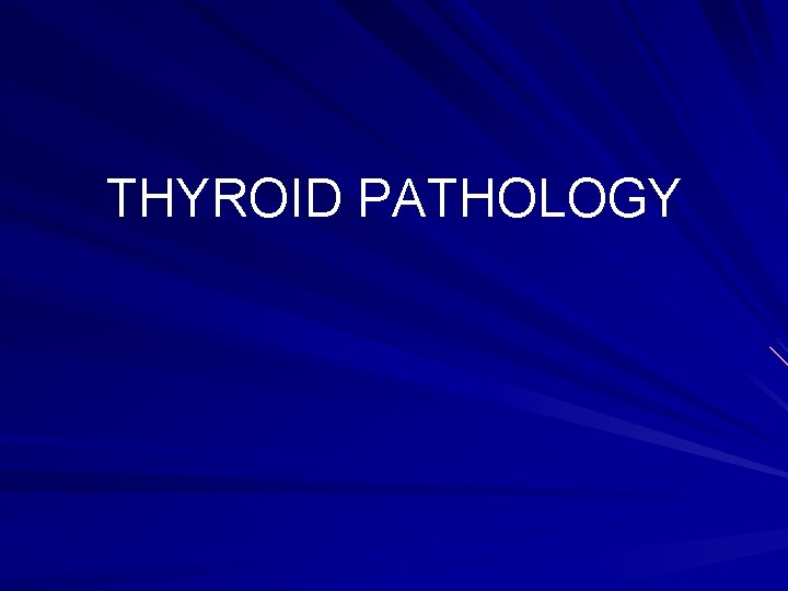 THYROID PATHOLOGY 