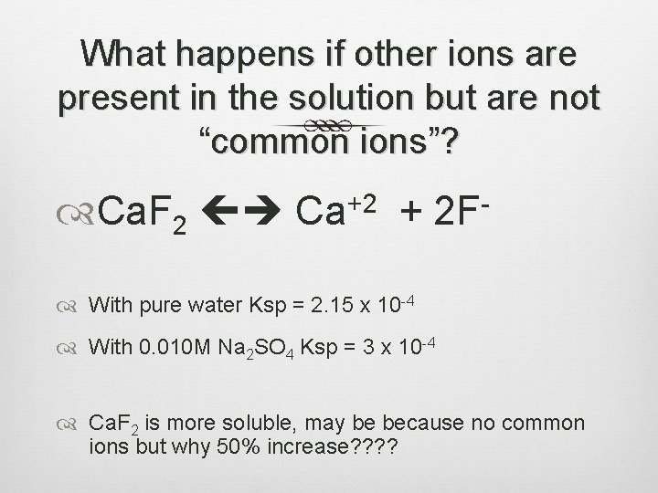What happens if other ions are present in the solution but are not “common