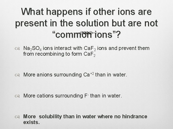 What happens if other ions are present in the solution but are not “common