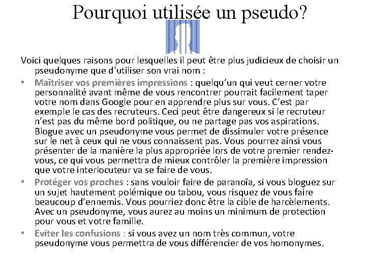 Pourquoi utilisée un pseudo? Voici quelques raisons pour lesquelles il peut être plus judicieux