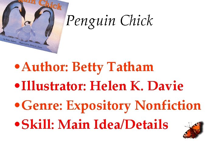 Penguin Chick • Author: Betty Tatham • Illustrator: Helen K. Davie • Genre: Expository