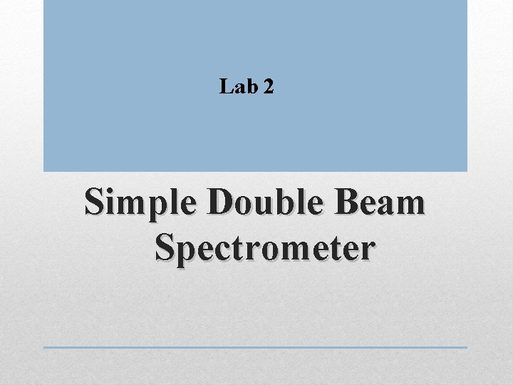 Lab 2 Simple Double Beam Spectrometer 
