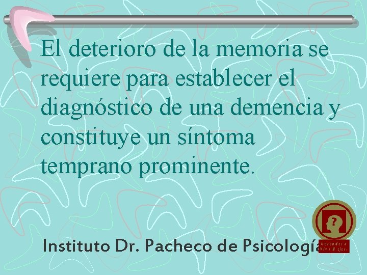 El deterioro de la memoria se requiere para establecer el diagnóstico de una demencia