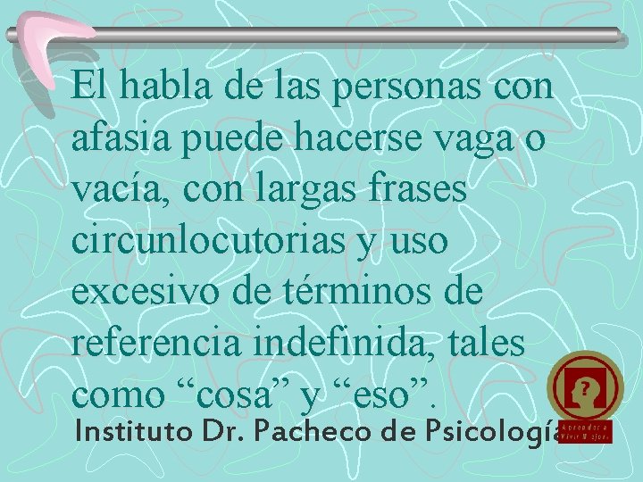 El habla de las personas con afasia puede hacerse vaga o vacía, con largas