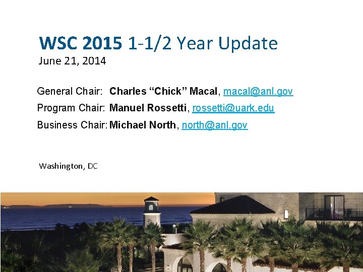 WSC 2015 1 -1/2 Year Update June 21, 2014 General Chair: Charles “Chick” Macal, WSC 2015 1 -1/2 Year Update June 21, 2014 General Chair: Charles “Chick” Macal,