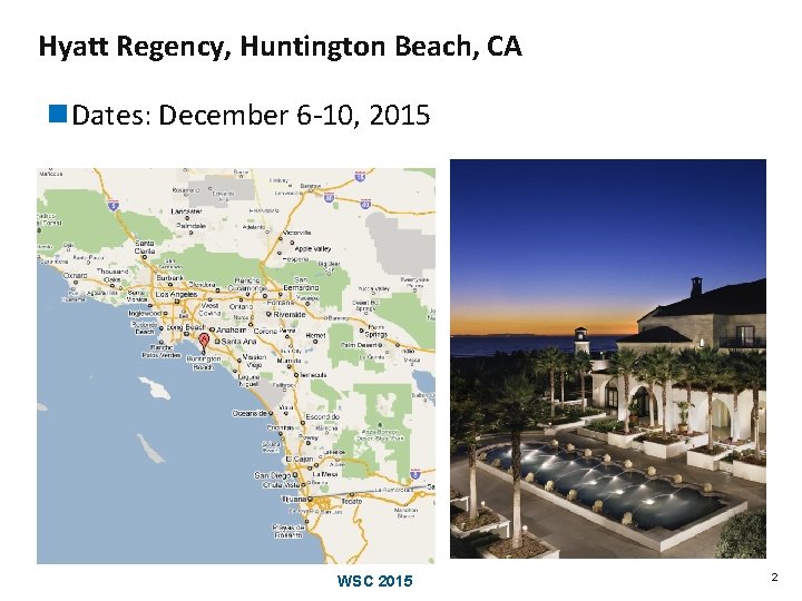 Hyatt Regency, Huntington Beach, CA n Dates: December 6 -10, 2015 WSC 2015 2 Hyatt Regency, Huntington Beach, CA n Dates: December 6 -10, 2015 WSC 2015 2
