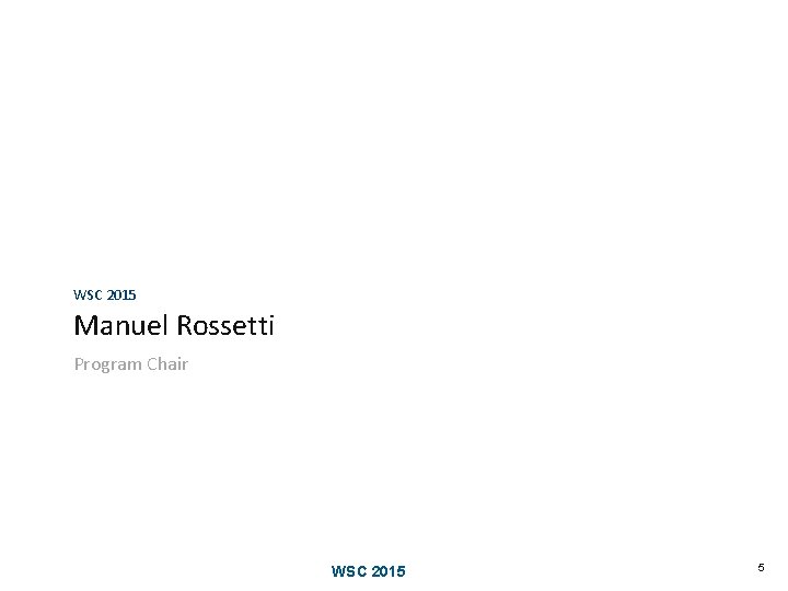 WSC 2015 Manuel Rossetti Program Chair WSC 2015 5 WSC 2015 Manuel Rossetti Program Chair WSC 2015 5