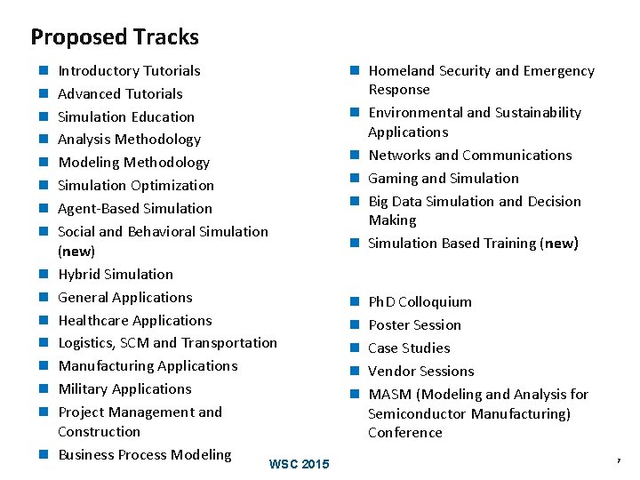 Proposed Tracks n n n n Introductory Tutorials Advanced Tutorials Simulation Education Analysis Methodology Proposed Tracks n n n n Introductory Tutorials Advanced Tutorials Simulation Education Analysis Methodology
