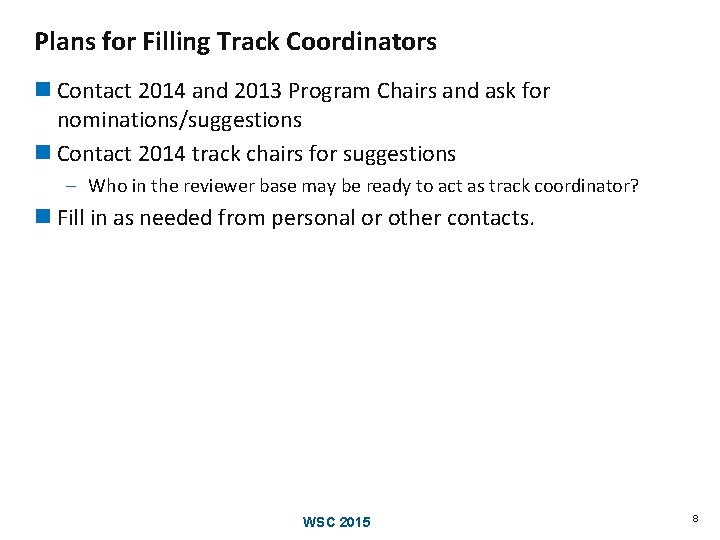 Plans for Filling Track Coordinators n Contact 2014 and 2013 Program Chairs and ask Plans for Filling Track Coordinators n Contact 2014 and 2013 Program Chairs and ask