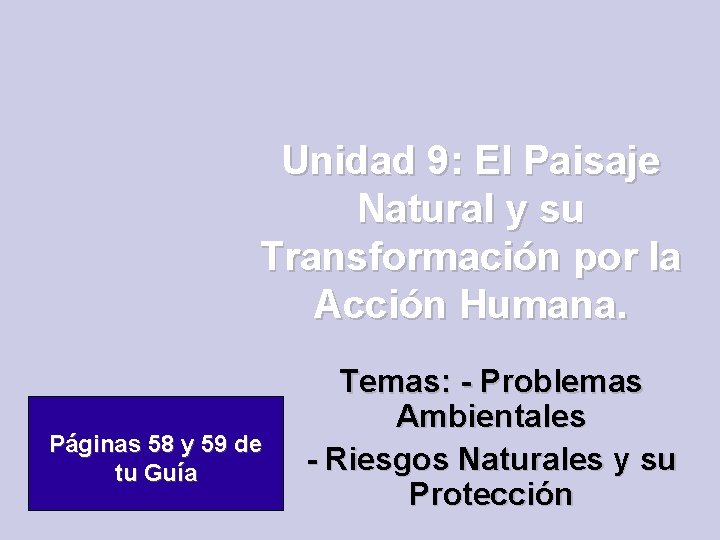 Unidad 9: El Paisaje Natural y su Transformación por la Acción Humana. Páginas 58