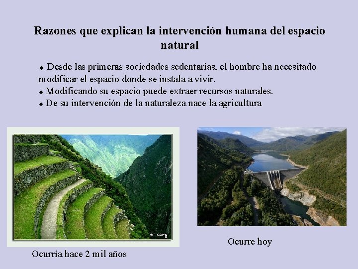 Razones que explican la intervención humana del espacio natural Desde las primeras sociedades sedentarias,