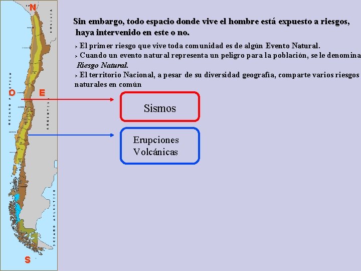 N Sin embargo, todo espacio donde vive el hombre está expuesto a riesgos, haya