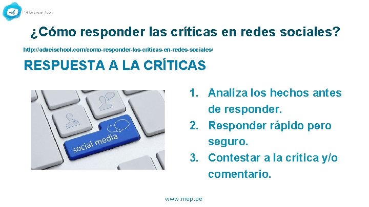 ¿Cómo responder las críticas en redes sociales? http: //adveischool. com/como-responder-las-criticas-en-redes-sociales/ RESPUESTA A LA CRÍTICAS