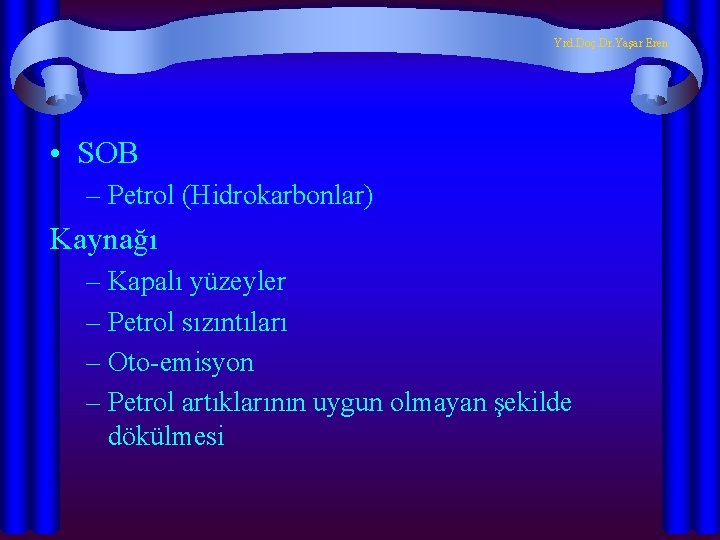 Yrd. Doç. Dr. Yaşar Eren • SOB – Petrol (Hidrokarbonlar) Kaynağı – Kapalı yüzeyler