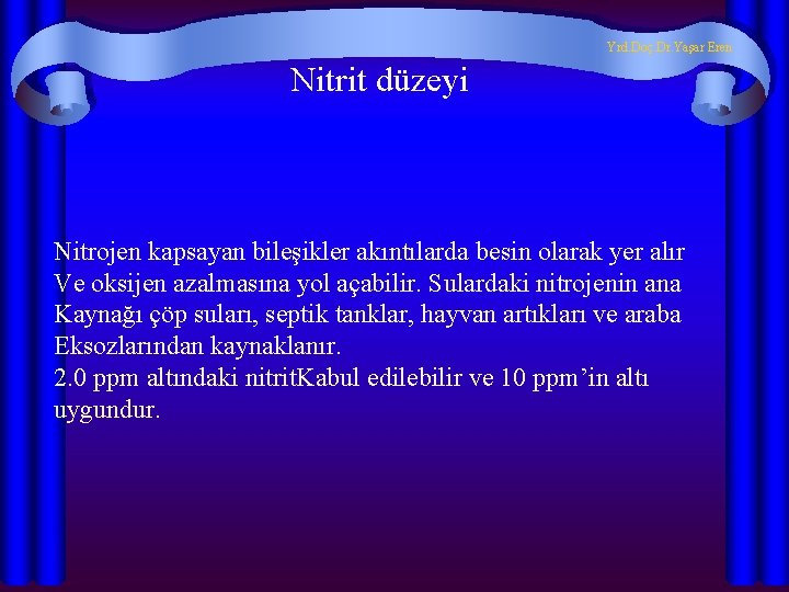 Yrd. Doç. Dr. Yaşar Eren Nitrit düzeyi Nitrojen kapsayan bileşikler akıntılarda besin olarak yer