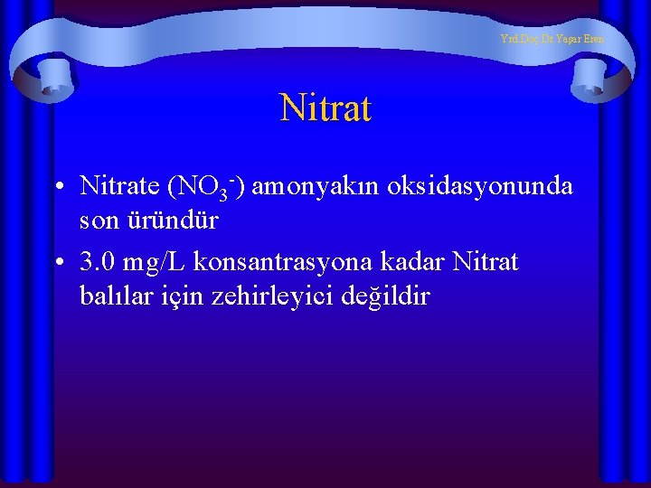 Yrd. Doç. Dr. Yaşar Eren Nitrat • Nitrate (NO 3 -) amonyakın oksidasyonunda son