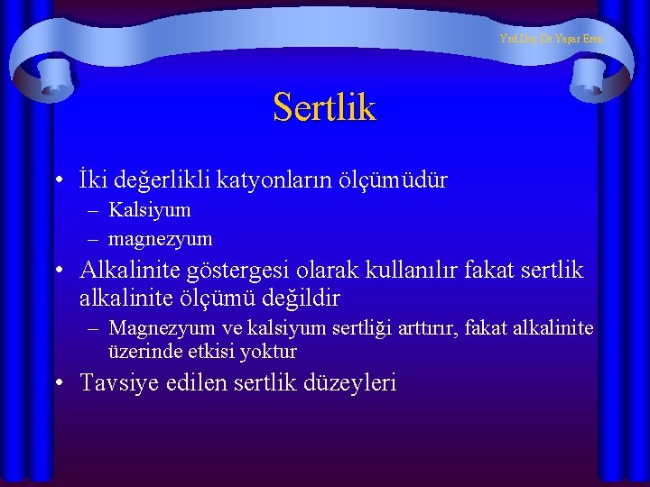 Yrd. Doç. Dr. Yaşar Eren Sertlik • İki değerlikli katyonların ölçümüdür – Kalsiyum –