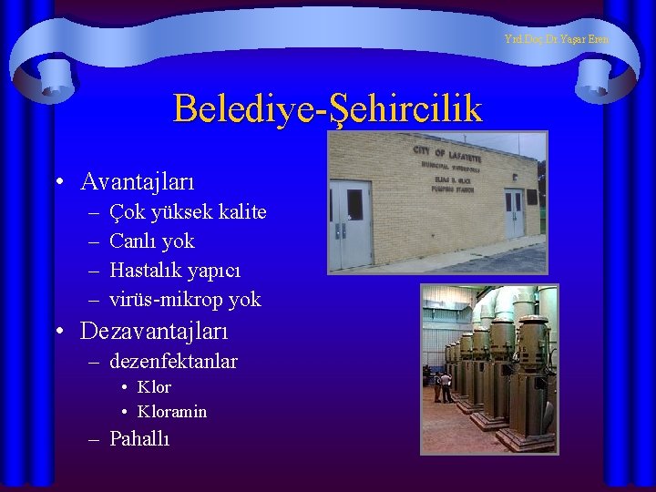 Yrd. Doç. Dr. Yaşar Eren Belediye-Şehircilik • Avantajları – – Çok yüksek kalite Canlı