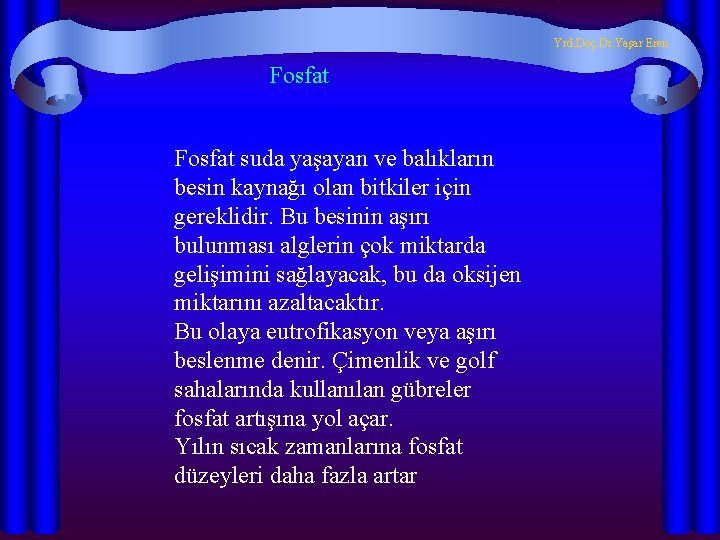 Yrd. Doç. Dr. Yaşar Eren Fosfat suda yaşayan ve balıkların besin kaynağı olan bitkiler