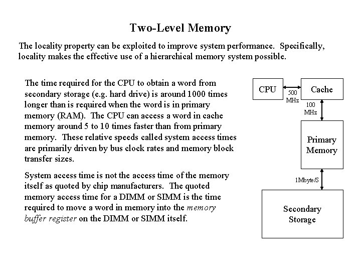 Two-Level Memory The locality property can be exploited to improve system performance. Specifically, locality