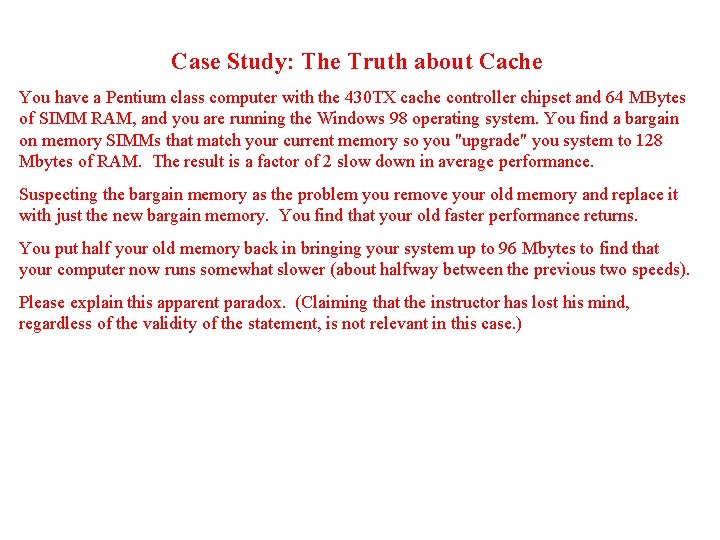 Case Study: The Truth about Cache You have a Pentium class computer with the