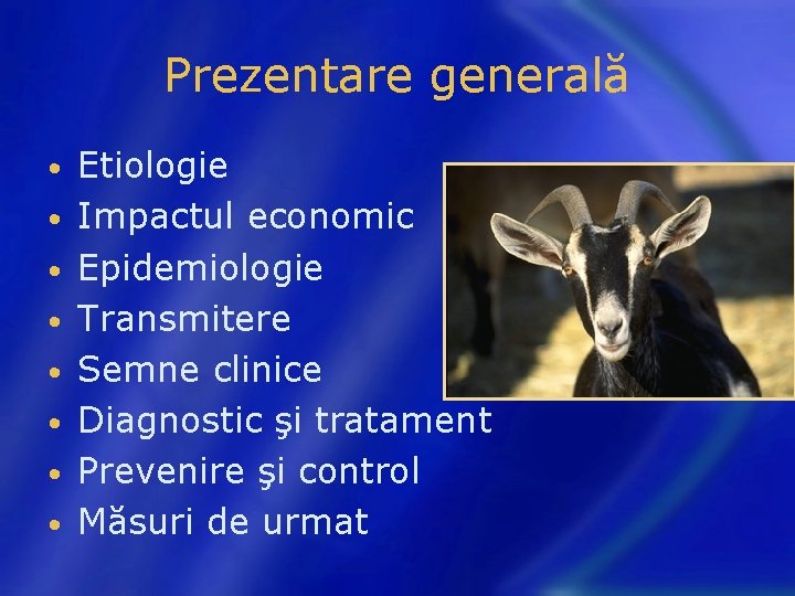 Prezentare generală • • Etiologie Impactul economic Epidemiologie Transmitere Semne clinice Diagnostic şi tratament