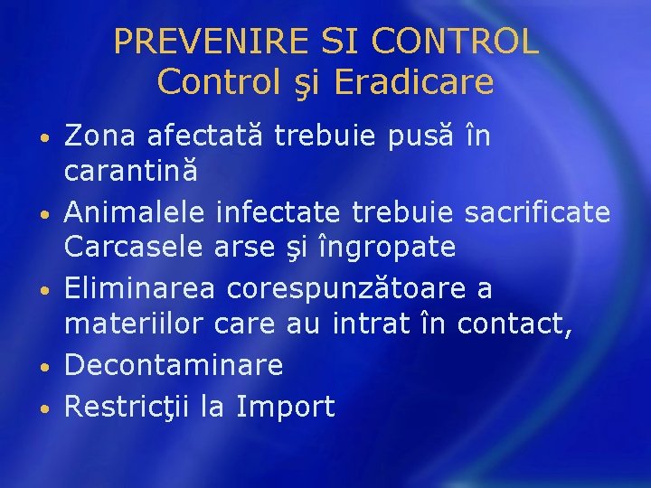 PREVENIRE SI CONTROL Control şi Eradicare • • • Zona afectată trebuie pusă în