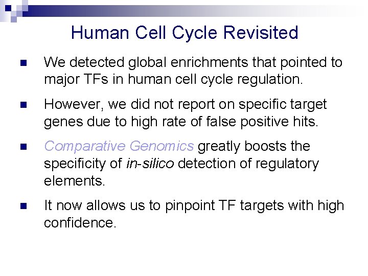 Human Cell Cycle Revisited n We detected global enrichments that pointed to major TFs