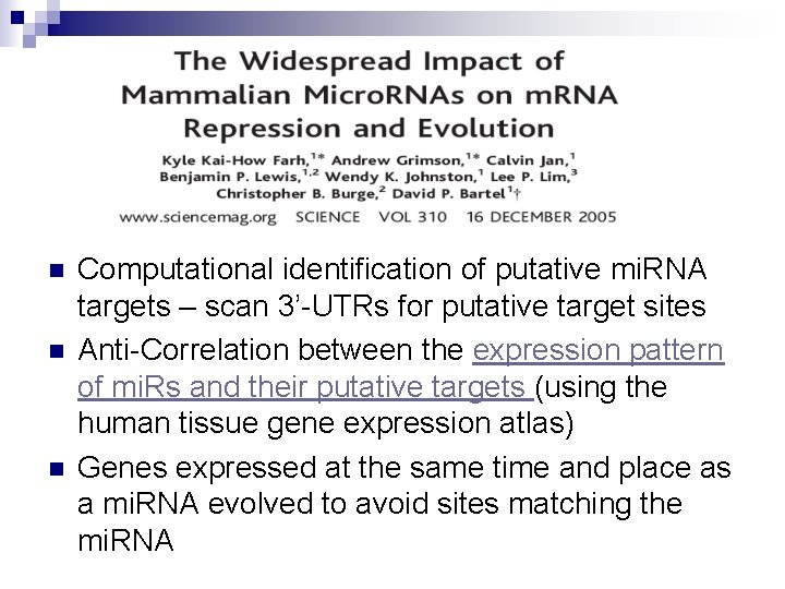 n n n Computational identification of putative mi. RNA targets – scan 3’-UTRs for