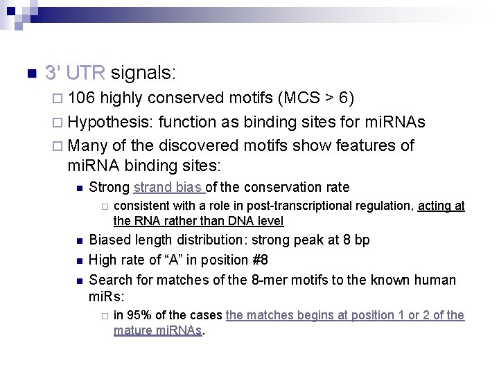 n 3’ UTR signals: ¨ 106 highly conserved motifs (MCS > 6) ¨ Hypothesis: