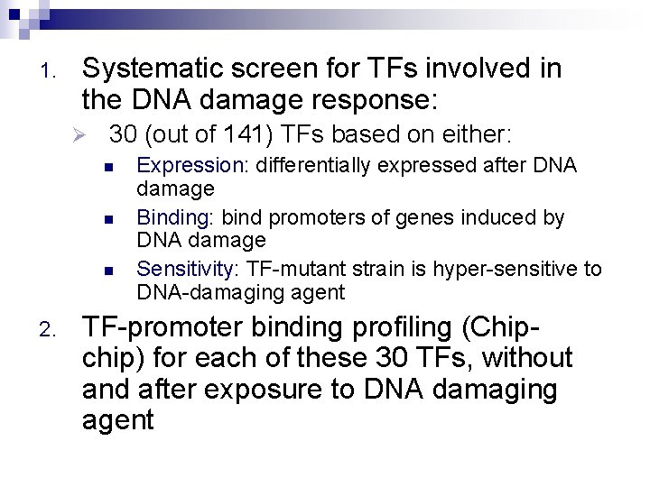 1. Systematic screen for TFs involved in the DNA damage response: Ø 30 (out