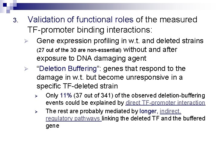 3. Validation of functional roles of the measured TF-promoter binding interactions: Ø Ø Gene