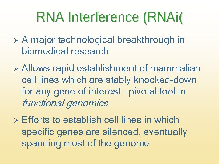 RNA Interference (RNAi( Ø A major technological breakthrough in biomedical research Ø Allows rapid