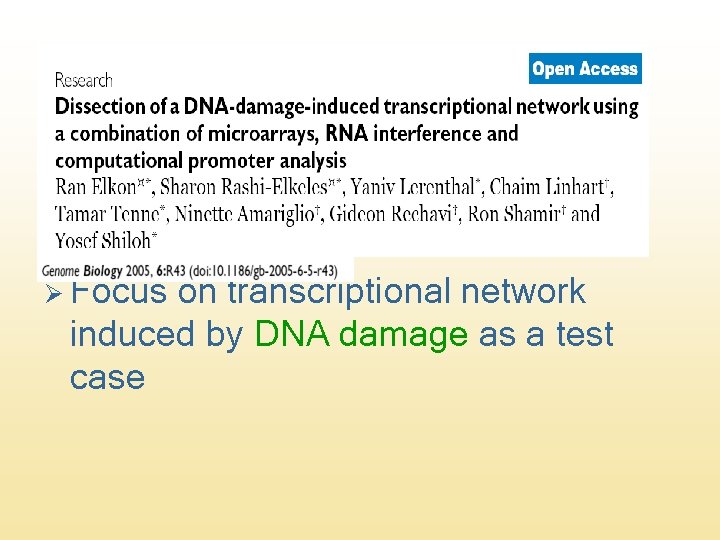 Experiment Goal Ø Proof of principle that RNAi+microarrays can "deliver" Ø Focus on transcriptional