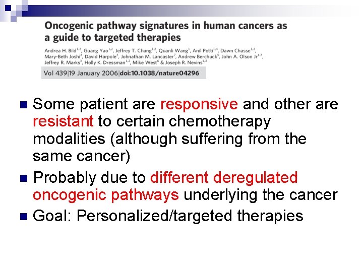 Some patient are responsive and other are resistant to certain chemotherapy modalities (although suffering